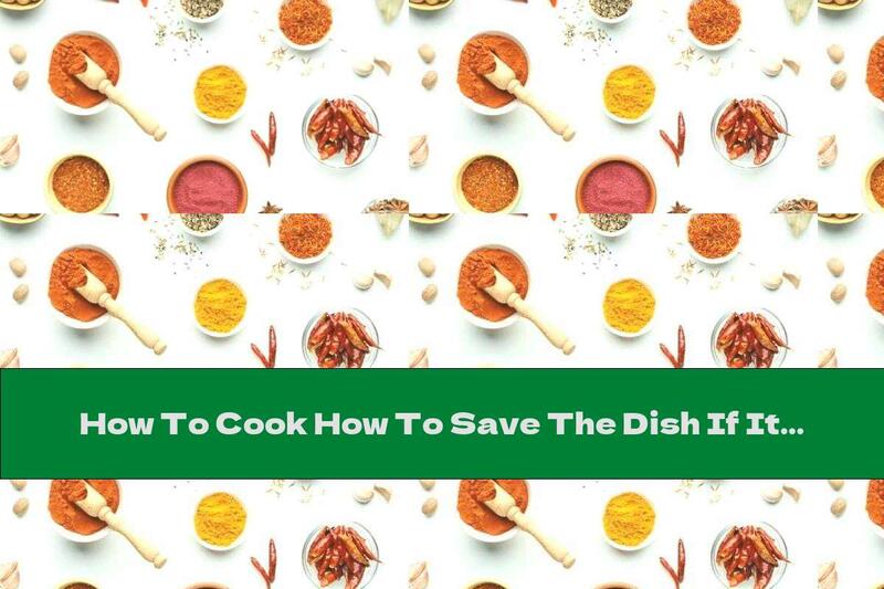 How To Cook How To Save The Dish If It Is Too Spicy - Recipe
