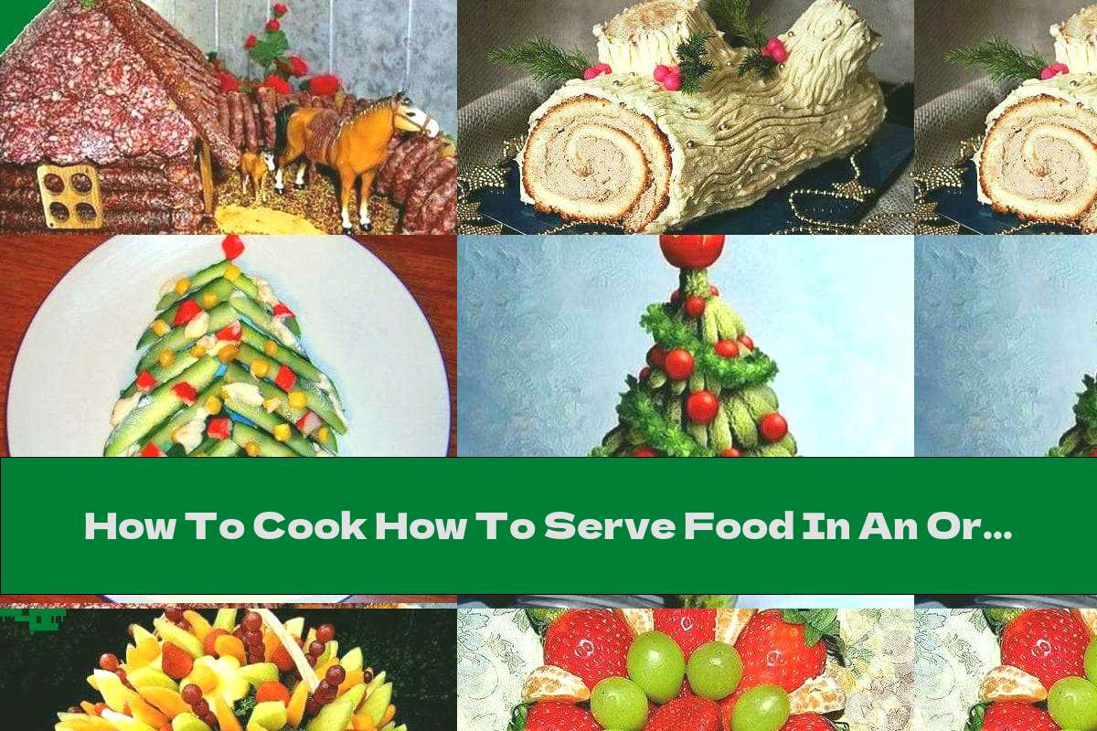 How To Cook How To Serve Food In An Original Way Part Five Recipe