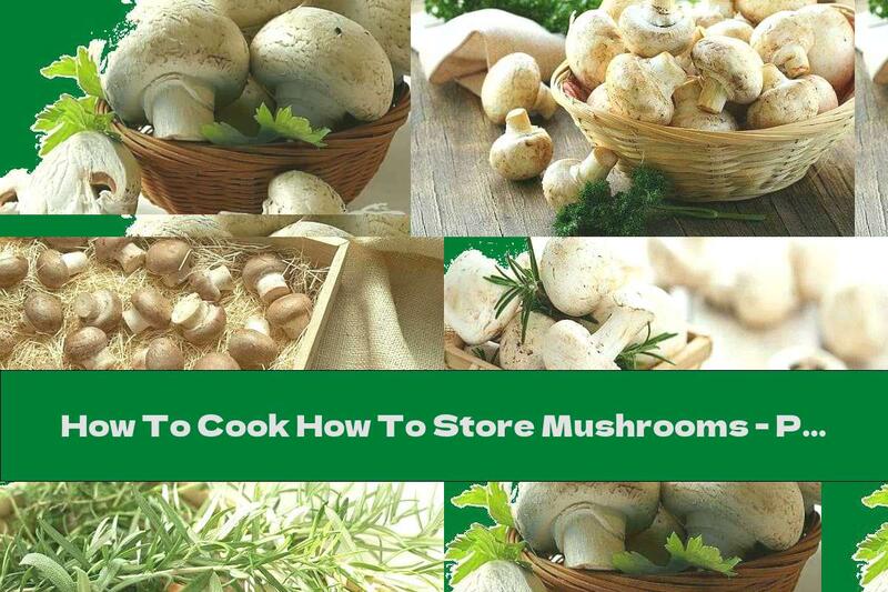 How To Cook How To Store Mushrooms - Part 1 - Recipe