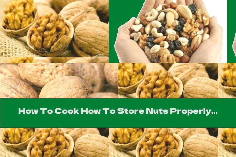 How To Cook How To Store Nuts Properly - Recipe