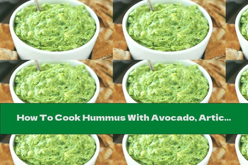 How To Cook Hummus With Avocado, Artichoke And Spinach - Recipe