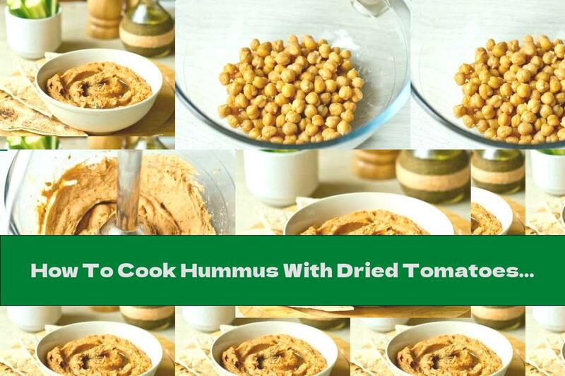 How To Cook Hummus With Dried Tomatoes And Garlic - Recipe