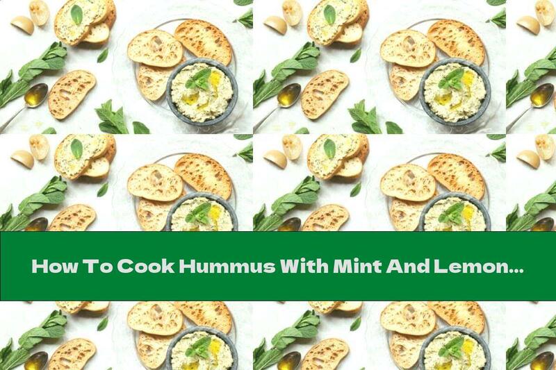 How To Cook Hummus With Mint And Lemon - Recipe