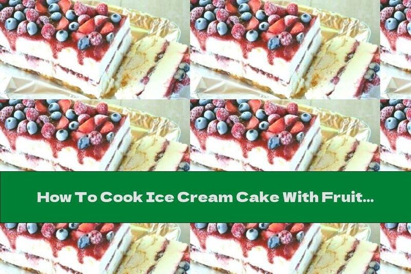How To Cook Ice Cream Cake With Fruit - Recipe