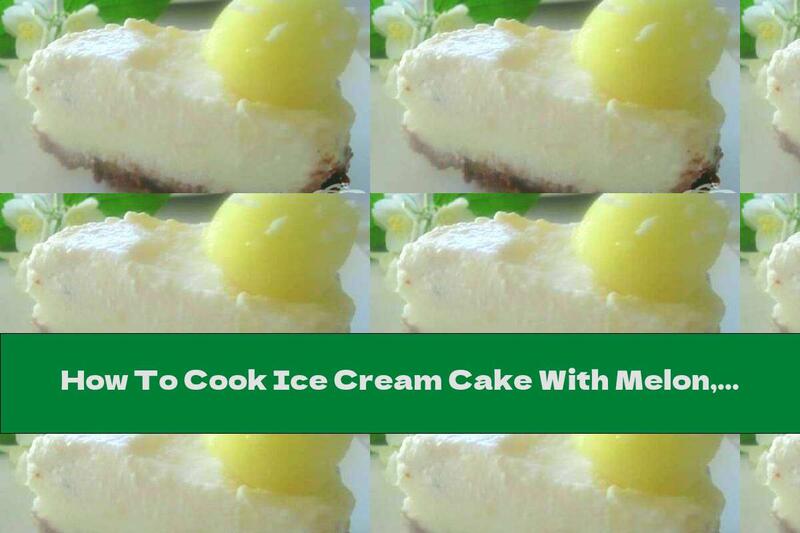 How To Cook Ice Cream Cake With Melon, Cognac And Chocolate - Recipe