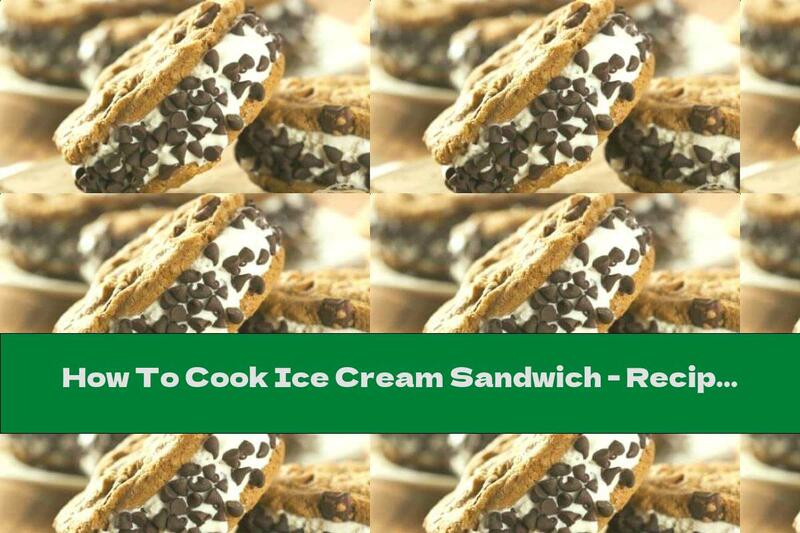 How To Cook Ice Cream Sandwich - Recipe