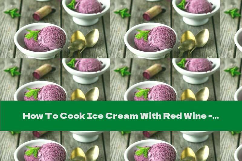 How To Cook Ice Cream With Red Wine - Recipe