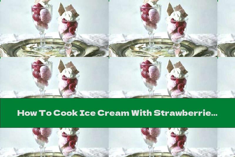 How To Cook Ice Cream With Strawberries And Raspberry Kiss - Recipe