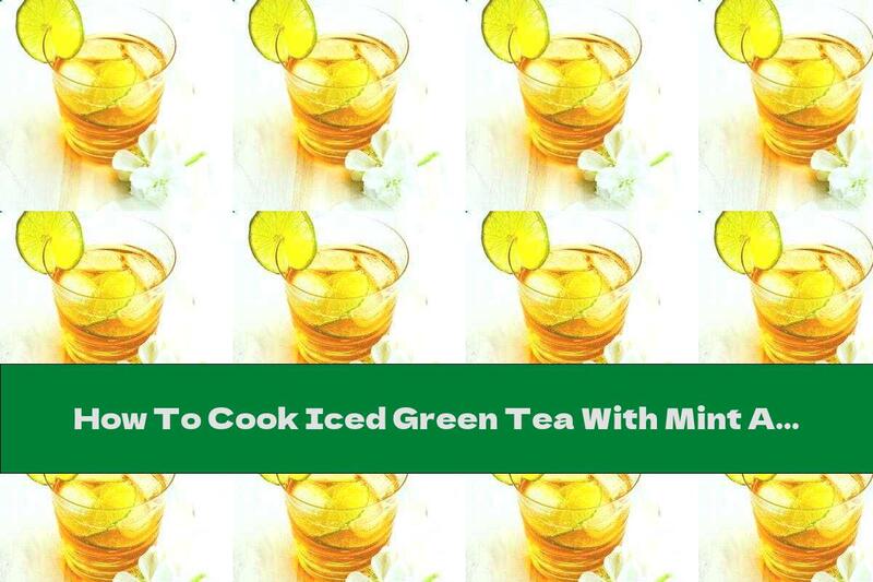 How To Cook Iced Green Tea With Mint And Lemon - Recipe