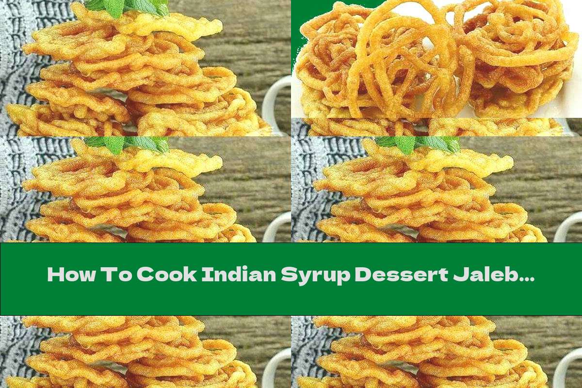 How To Cook Indian Syrup Dessert Jalebi - Recipe