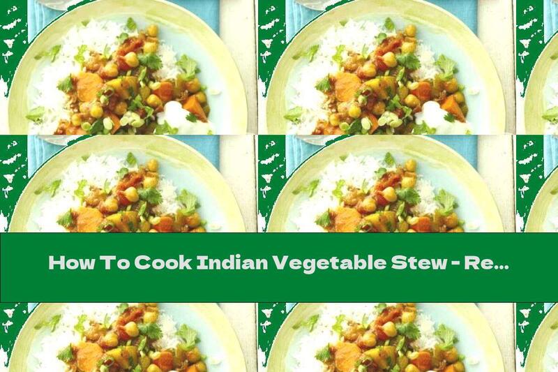 How To Cook Indian Vegetable Stew - Recipe