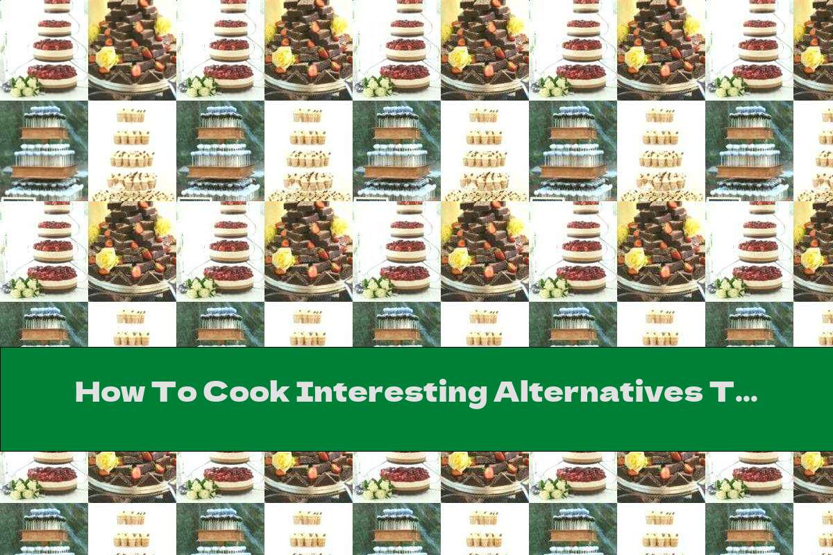How To Cook Interesting Alternatives To Wedding Cakes - Recipe