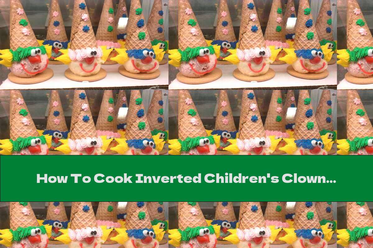 How To Cook Inverted Children's Clown Ice Cream - Recipe