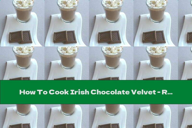 How To Cook Irish Chocolate Velvet - Recipe
