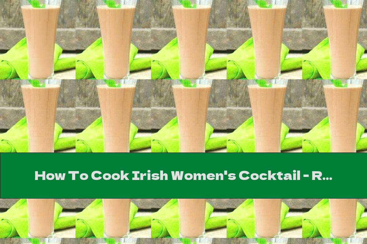 How To Cook Irish Women's Cocktail - Recipe