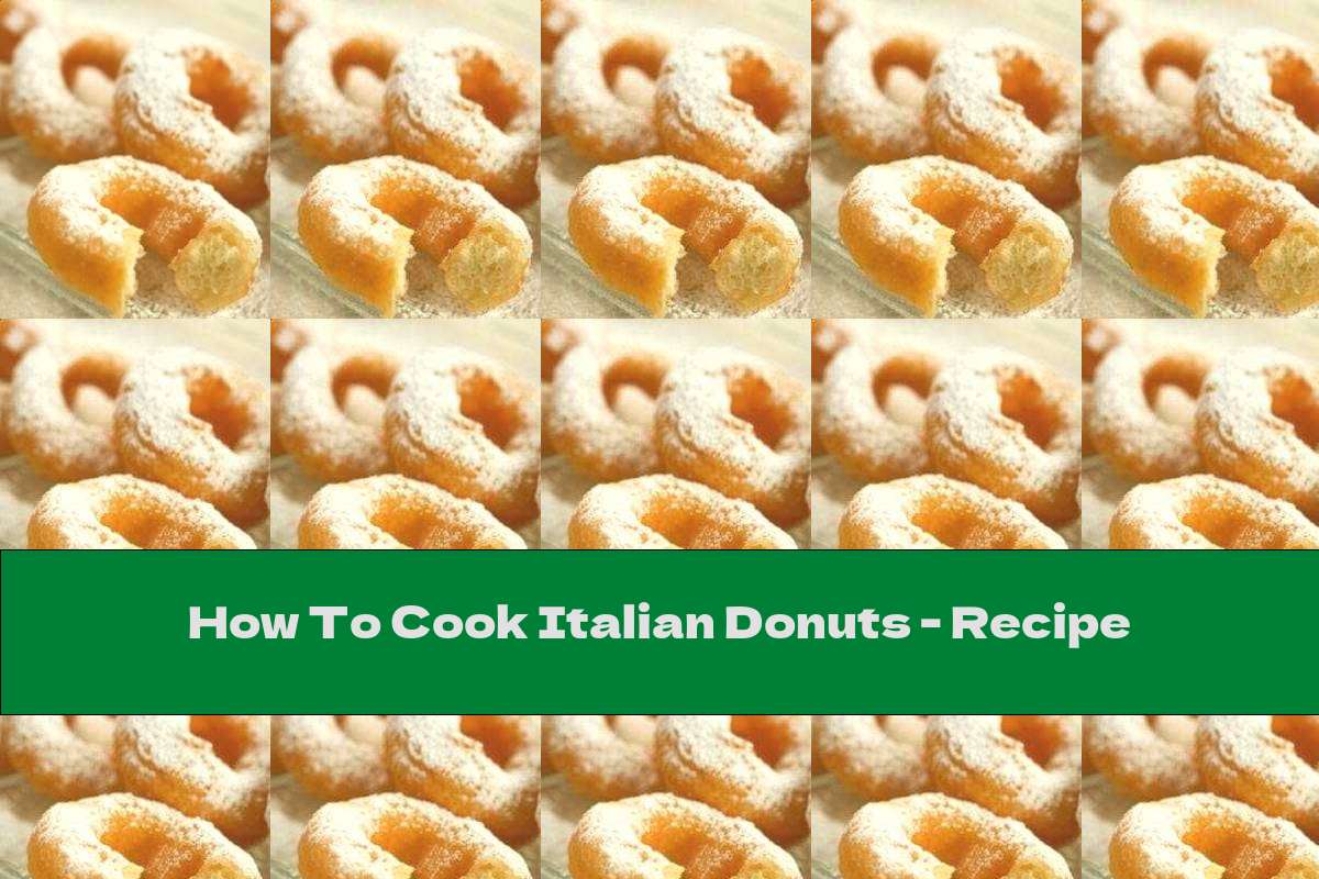 How To Cook Italian Donuts - Recipe