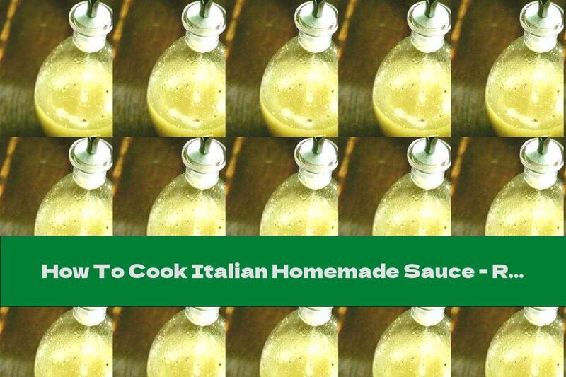 How To Cook Italian Homemade Sauce - Recipe