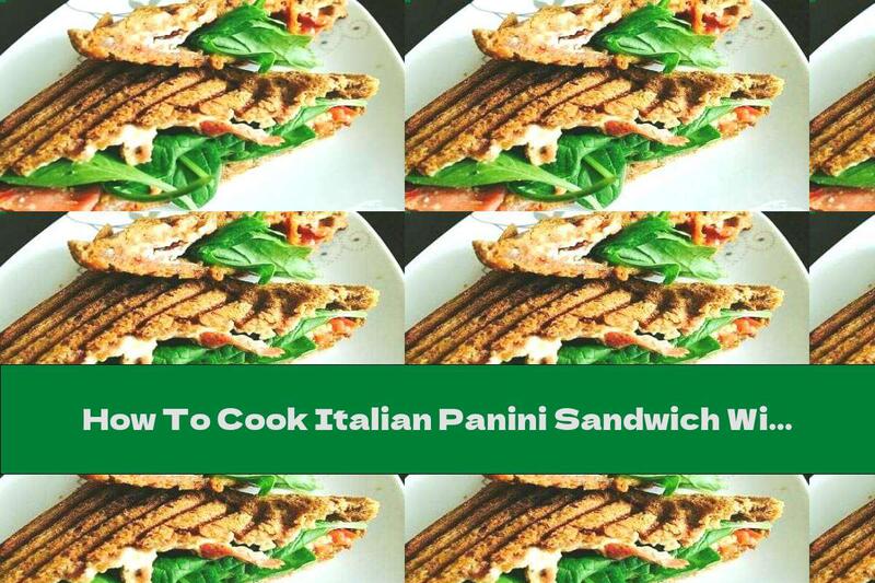 How To Cook Italian Panini Sandwich With Ham And Dried Tomatoes - Recipe