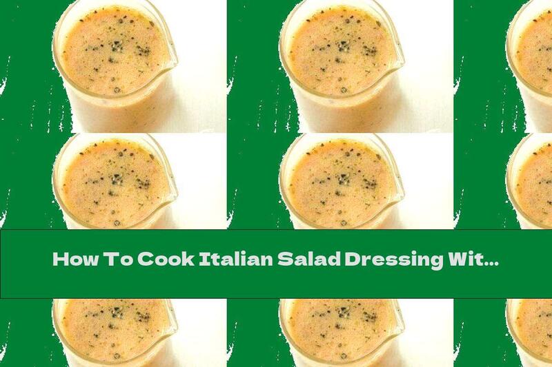 How To Cook Italian Salad Dressing With Tomatoes And Garlic - Recipe