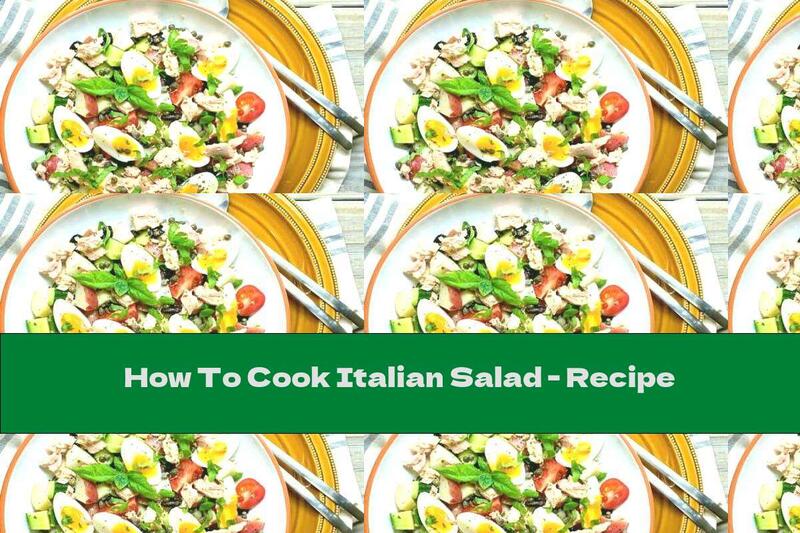 How To Cook Italian Salad - Recipe
