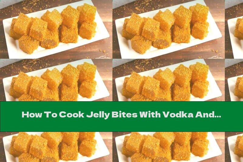 How To Cook Jelly Bites With Vodka And Chardonnay - Recipe