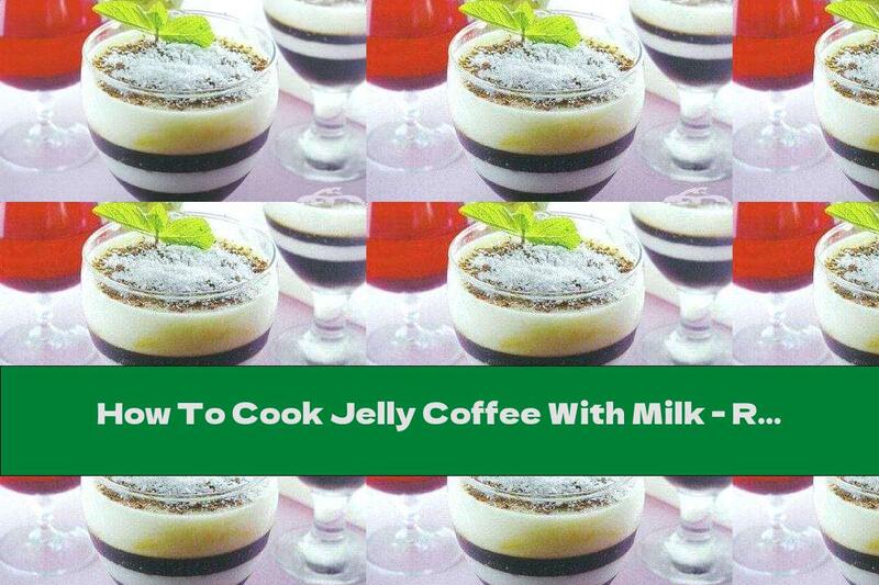How To Cook Jelly Coffee With Milk - Recipe