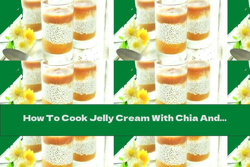 How To Cook Jelly Cream With Chia And Peaches - Recipe