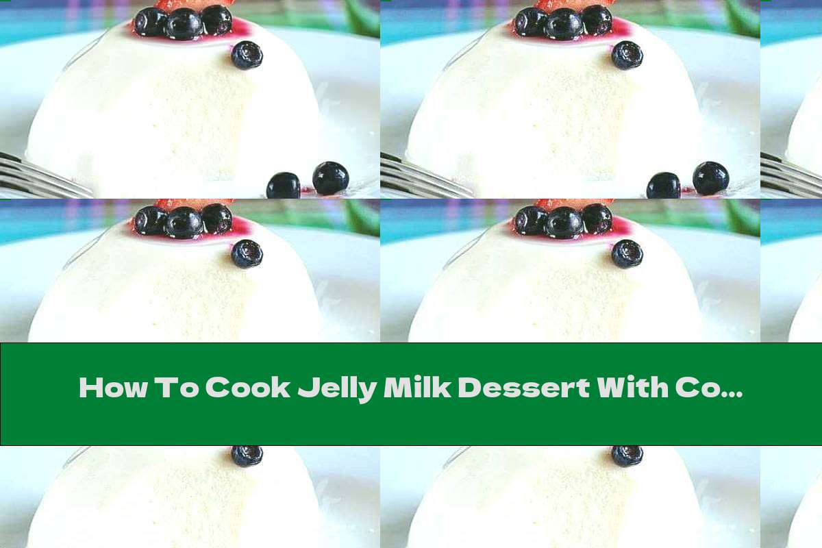 How To Cook Jelly Milk Dessert With Cottage Cheese And Lemon Juice - Recipe