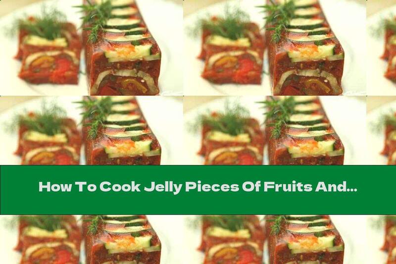 How To Cook Jelly Pieces Of Fruits And Vegetables - Recipe