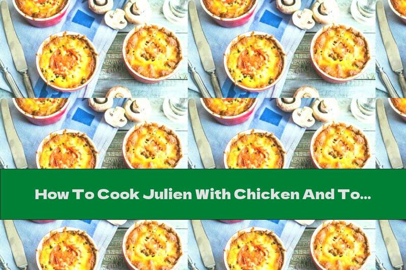How To Cook Julien With Chicken And Tomatoes - Recipe