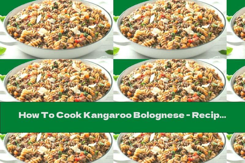 How To Cook Kangaroo Bolognese - Recipe