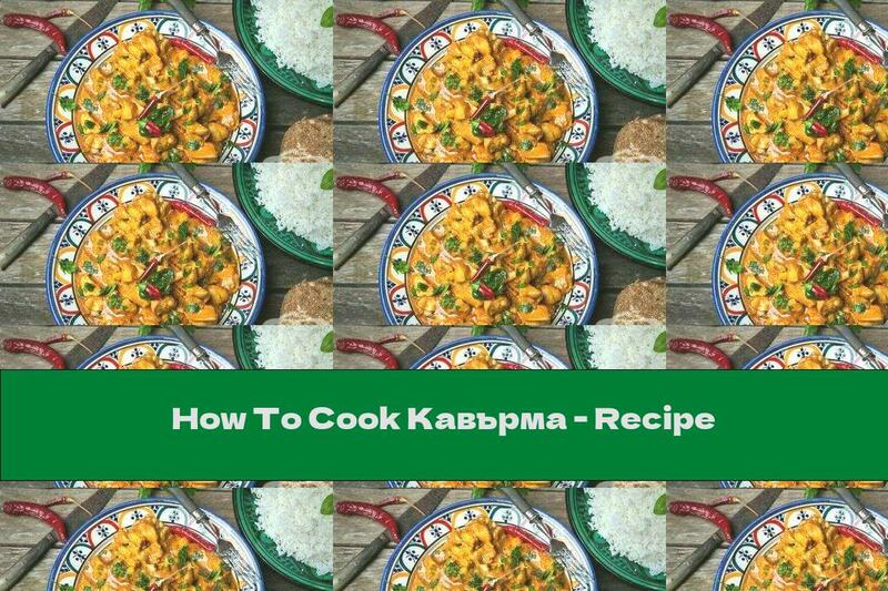 How To Cook Kavarma - Recipe