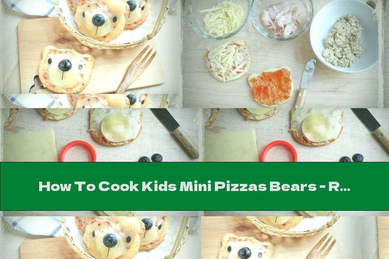 How To Cook Kids Mini Pizzas Bears - Recipe