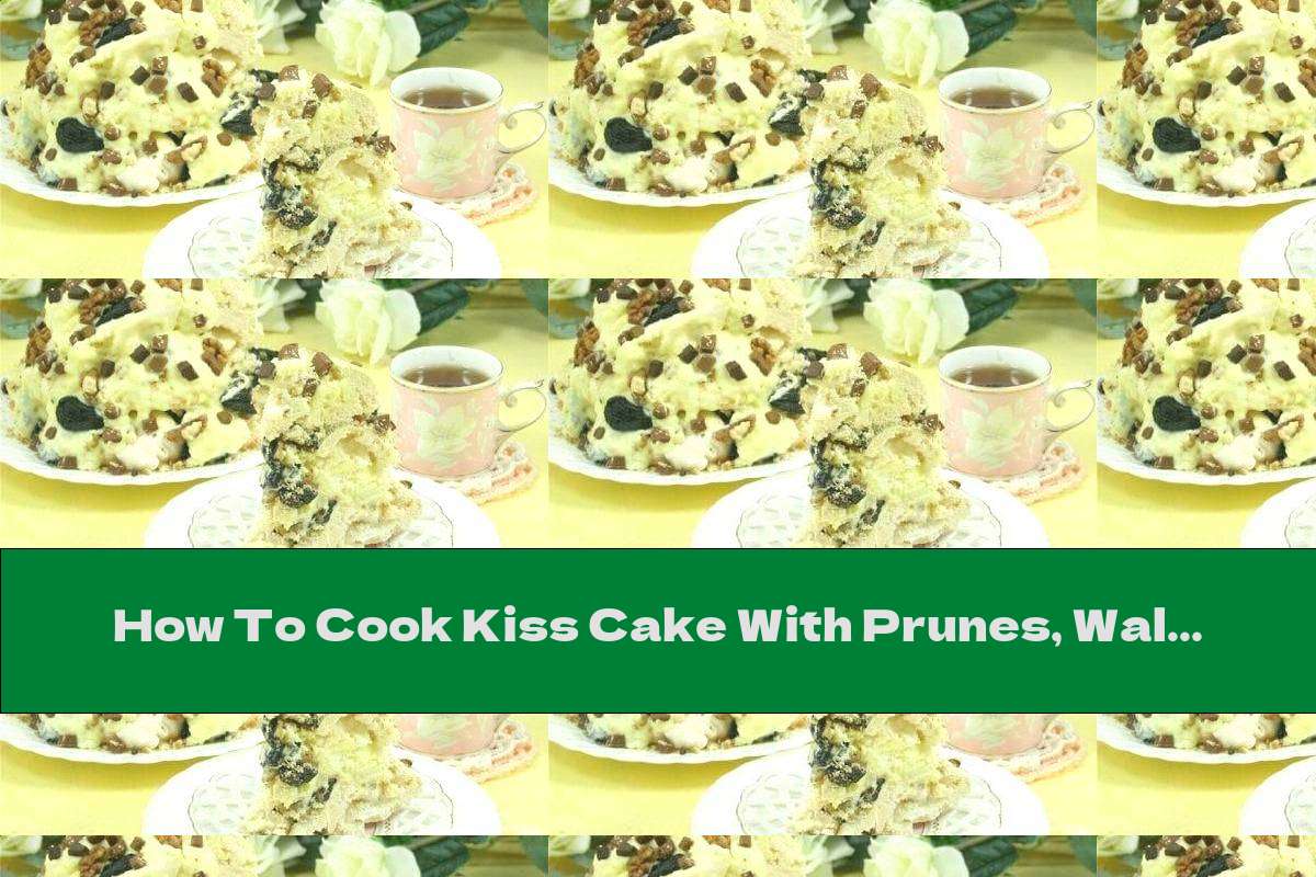 How To Cook Kiss Cake With Prunes, Walnuts And Chocolate - Recipe