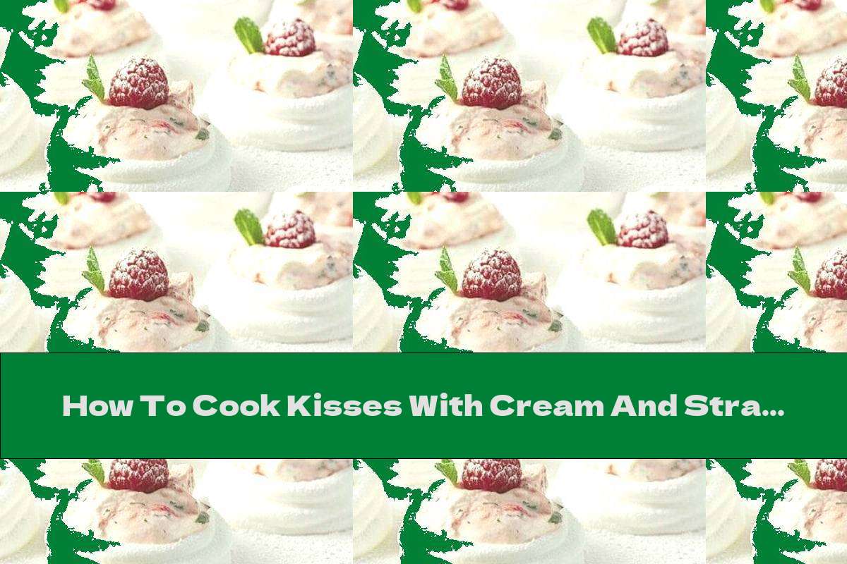 How To Cook Kisses With Cream And Strawberries - Recipe