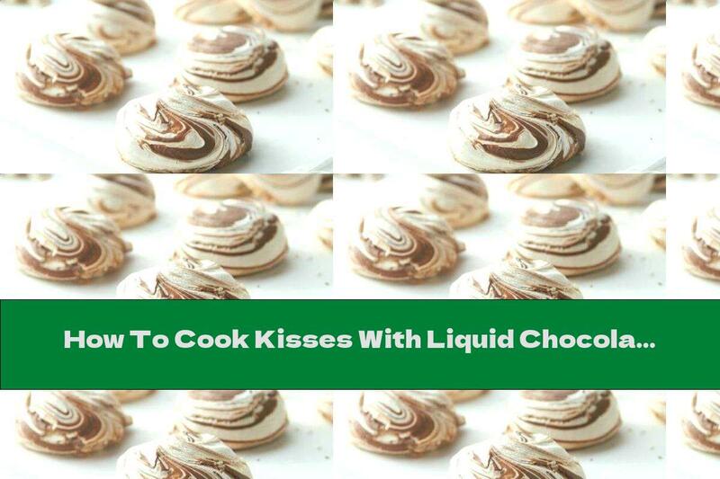 How To Cook Kisses With Liquid Chocolate - Recipe