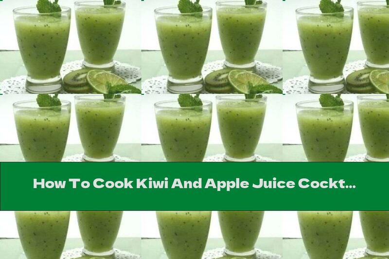 How To Cook Kiwi And Apple Juice Cocktail With Cinnamon - Recipe