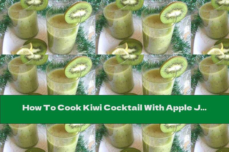 How To Cook Kiwi Cocktail With Apple Juice And Cinnamon - Recipe