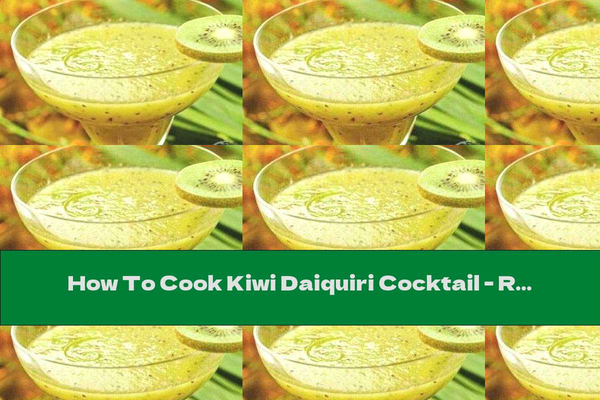 How To Cook Kiwi Daiquiri Cocktail Recipe This Nutrition