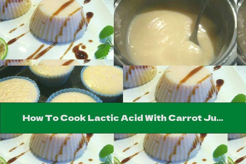 How To Cook Lactic Acid With Carrot Juice And Caramel Sauce - Recipe