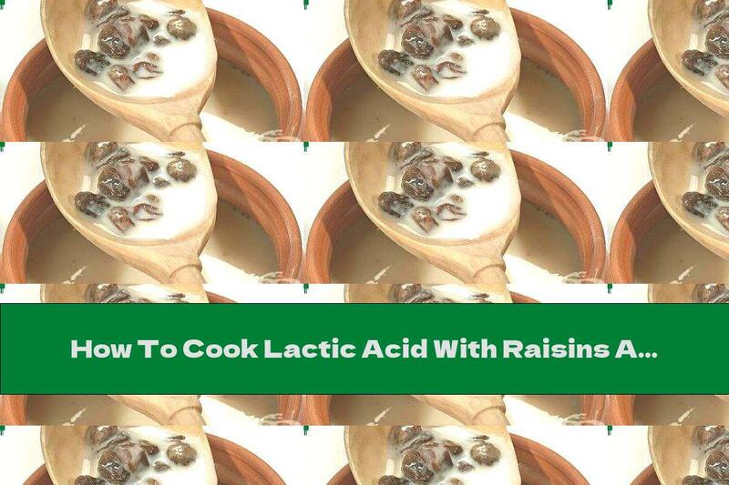 How To Cook Lactic Acid With Raisins And Honey - Recipe