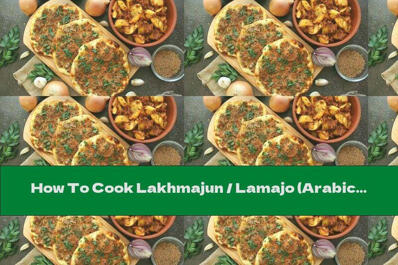 How To Cook Lakhmajun / Lamajo (Arabic Pizza) With Minced Lamb - Recipe