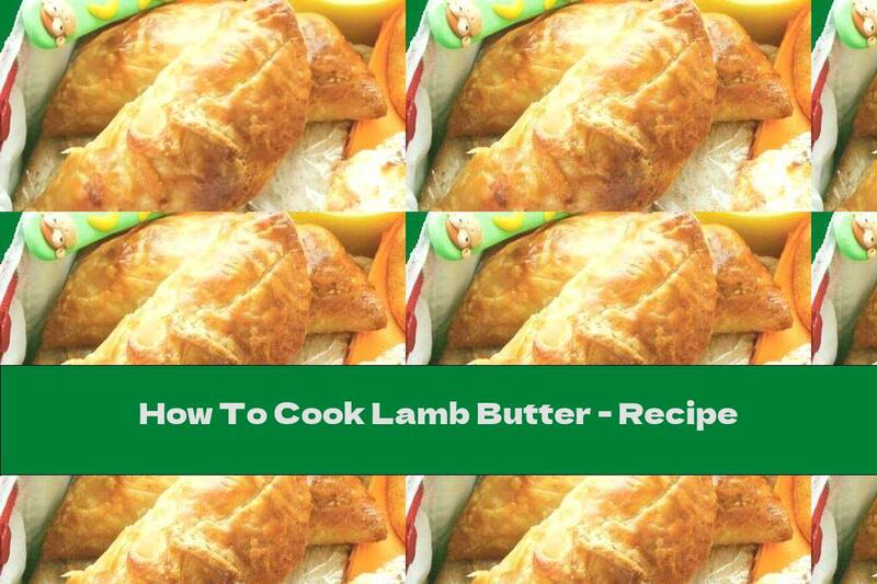 How To Cook Lamb Butter - Recipe