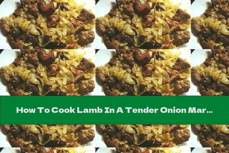 How To Cook Lamb In A Tender Onion Marinade And Garnish With Fried Tomatoes - Recipe
