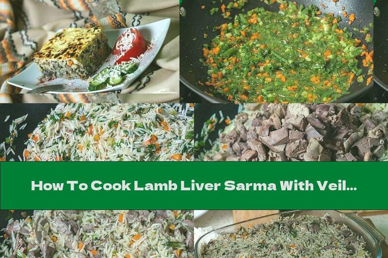 How To Cook Lamb Liver Sarma With Veil And Filling - Recipe