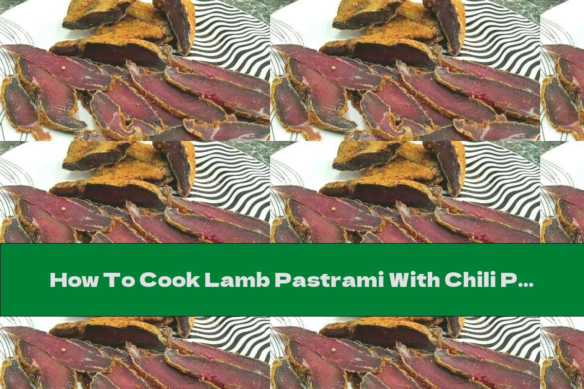 How To Cook Lamb Pastrami With Chili Pepper Recipe This Nutrition