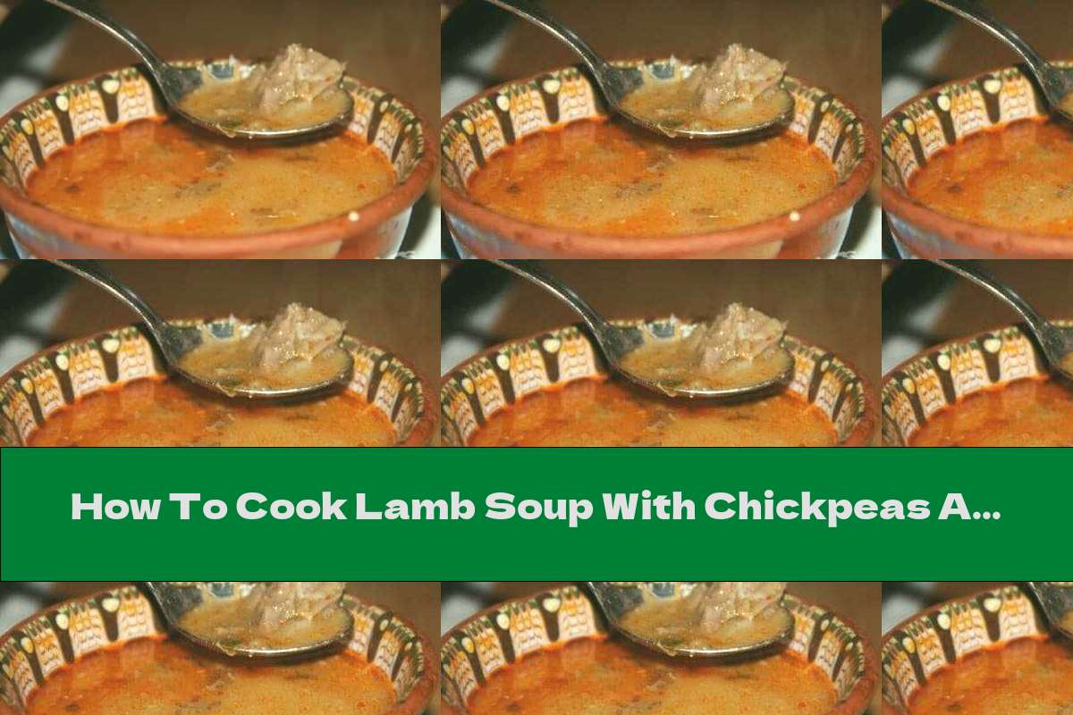 How To Cook Lamb Soup With Chickpeas And Potatoes - Recipe