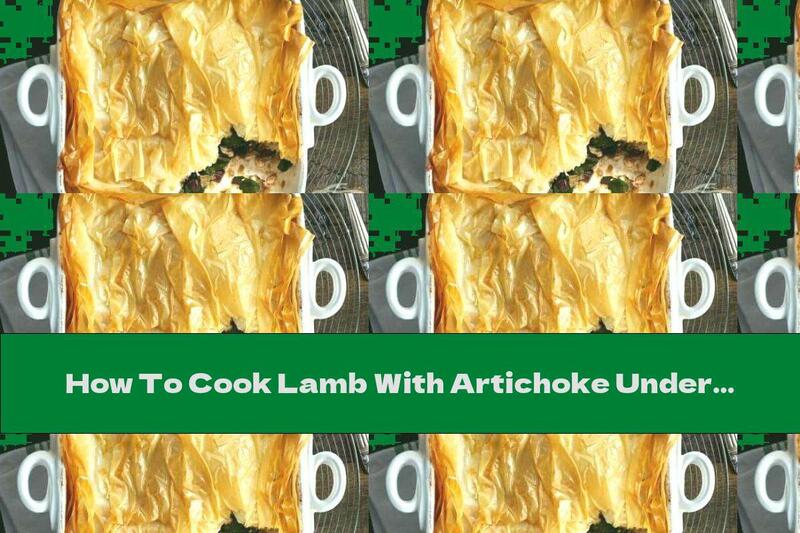 How To Cook Lamb With Artichoke Under Crispy Crust - Recipe