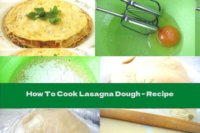 How To Cook Lasagna Dough - Recipe