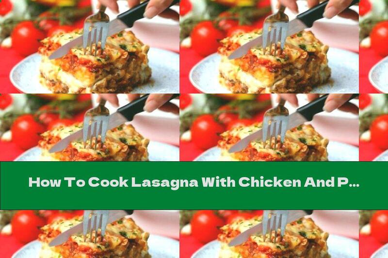 How To Cook Lasagna With Chicken And Potato Tops With Bacon - Recipe